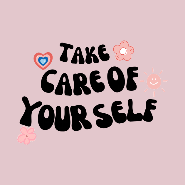 Take care of yourself by Lyna