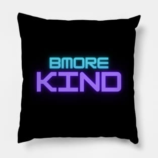 BMORE KIND Pillow