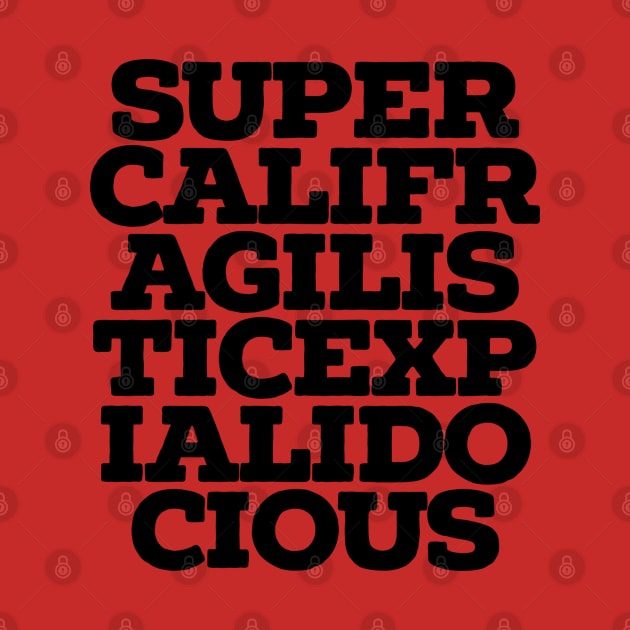 supercalifragilisticexpialidocious by Totallytees55