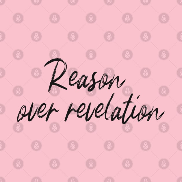 Reason Over Revelation by Pixels, Prints & Patterns