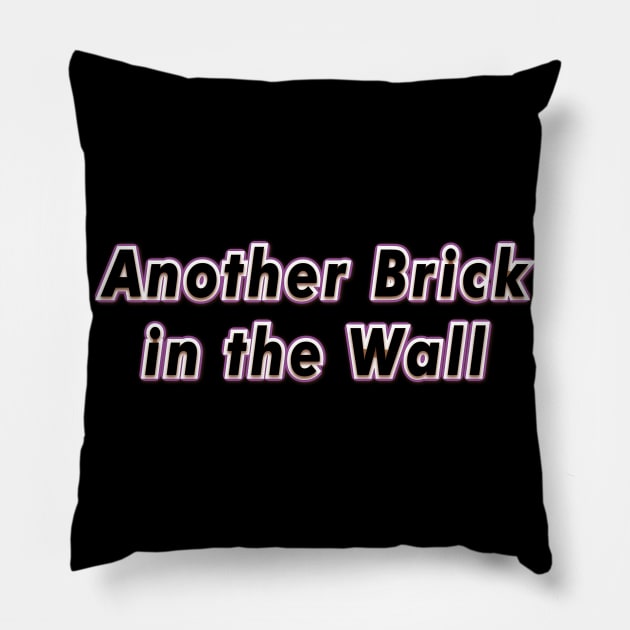 Another Brick in the Wall (PINK FLOYD) Pillow by QinoDesign