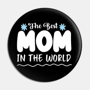 The Best Mom in the world Pin