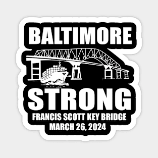 Baltimore Bridge, Baltimore Strong, Commemorative March 2024 Magnet