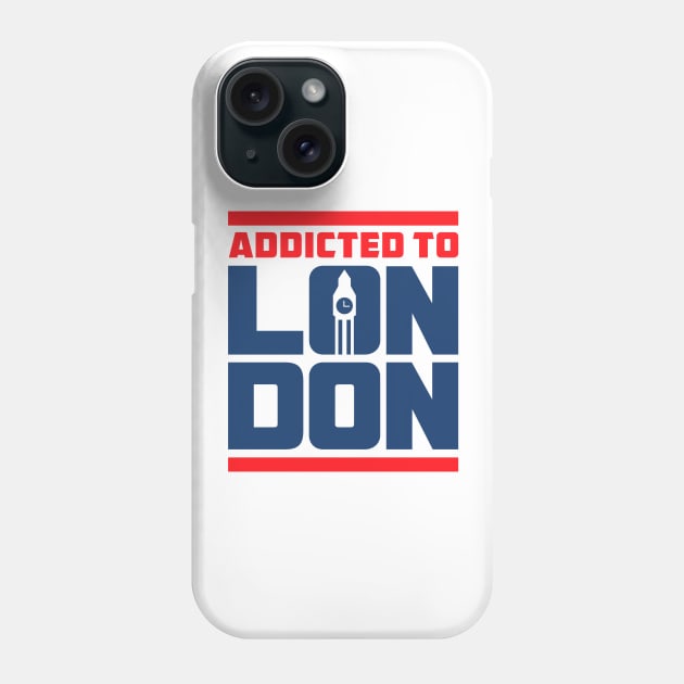 Addicted to LONDON Phone Case by societee28