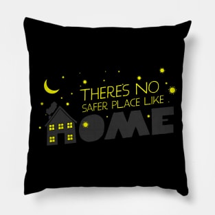 Theres no safer place like home Pillow