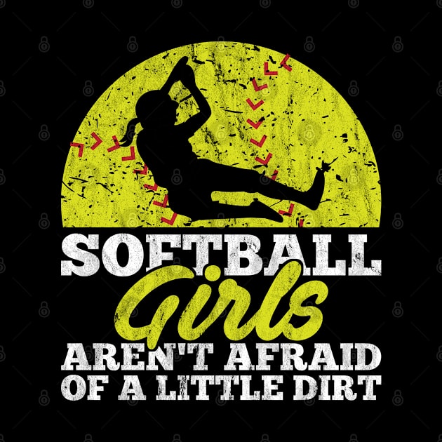 Softball Girls Aren't Afraid Of A Little Dirt Team by jkshirts