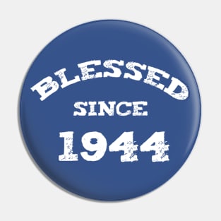 Blessed Since 1944 Cool Blessed Christian Pin