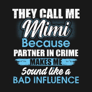 They Call Me mimi Because Partner In Crime T-Shirt