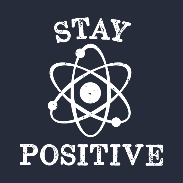 Distressed Vintage Stay Positive Science by happinessinatee