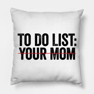 To Do List Your Mom Black Pillow