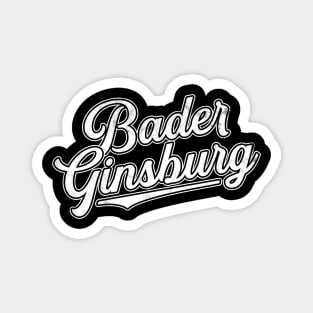 TEAM Bader Ginsburg – Ruth Bader Ginsburg Notorious RBG Hero Women Magnet