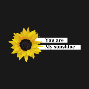 you are my sunshine T-Shirt