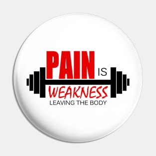 Bodybuilding - Fitness - Pain is weakness leaving the body Pin