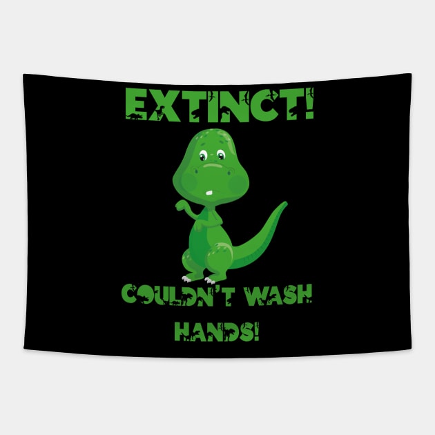 Dino Dinosaur Extinct Didnt Wash Hands Gift Tapestry by Tom´s TeeStore