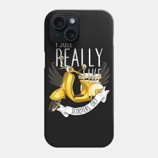 I Just Really Like Scooters, OK? Phone Case