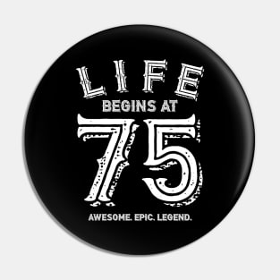 Life begins at 75 Pin