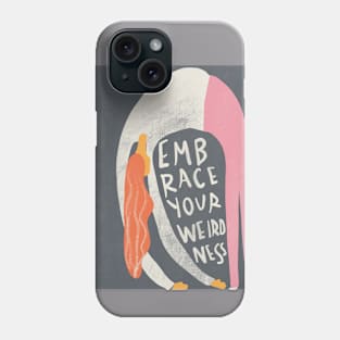 Embrace your weirdness Phone Case