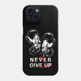 Never Give Up-Motivation-Fighter Phone Case
