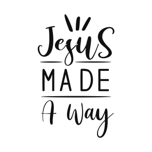 Jesus Made A Way Design T-Shirt