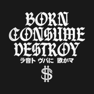 Born Consume Destroy T-Shirt