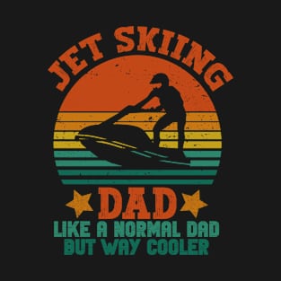 Jet skiing Dad Like A Normal Dad But way cooler jet skier gift idea vintage retro T-Shirt