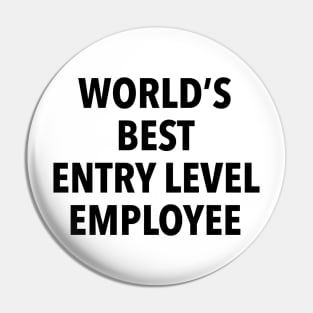 World's Best Entry Level Employee T-Shirt Pin