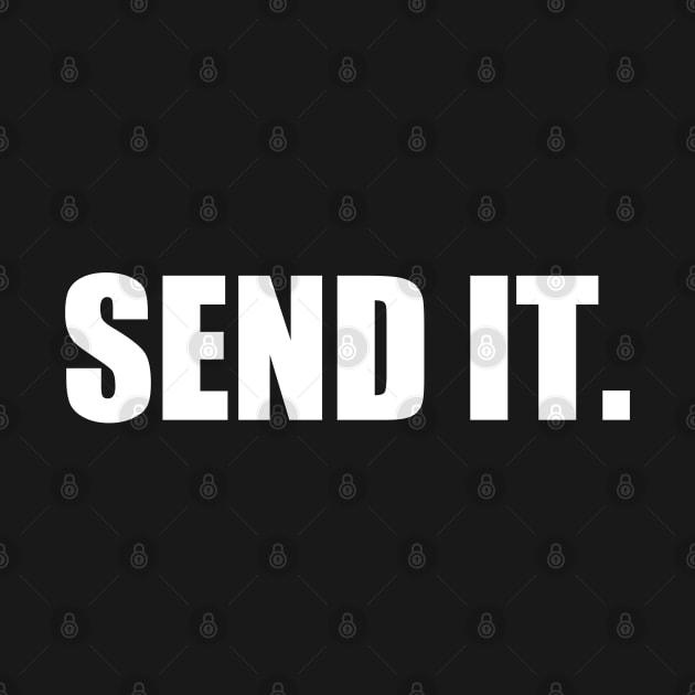 Send It. by Motivation sayings 