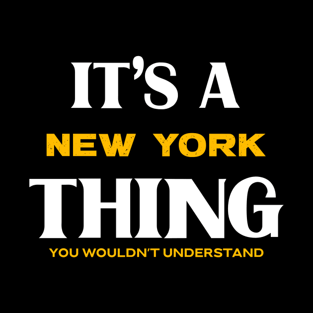 It's a New York Thing You Wouldn't Understand by Insert Place Here