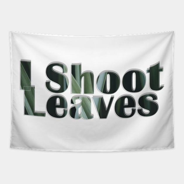 I Shoot Leaves Tapestry by afternoontees