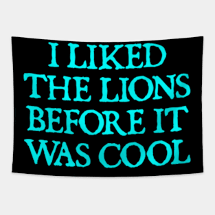 I Liked The Lions Before It Was Cool Tapestry