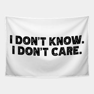 I Don't Know - I Don't Care Tapestry