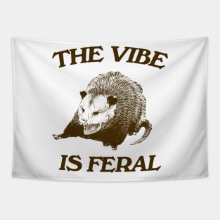 Possum The Vibe is Feral shirt, Funny Possum Meme Tapestry