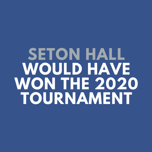 Seton Hall Would Have Won the 2020 Tournament - 2020 Ncaa Tournament - Pin | TeePublic