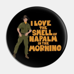 I love the Smell of Napalm in the Morning - Apocalypse Now Pin