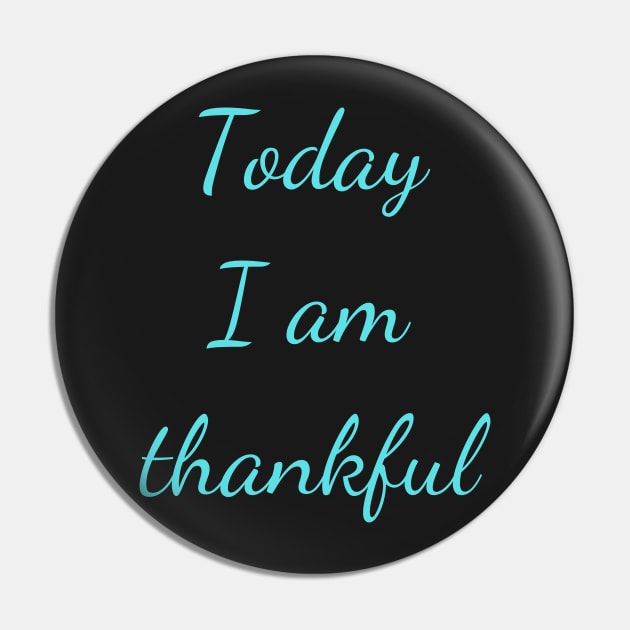 Motivational Quote, Thankful Pin by Felicity-K