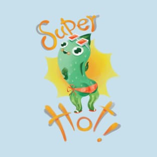 SUPER HOT! T-Shirt