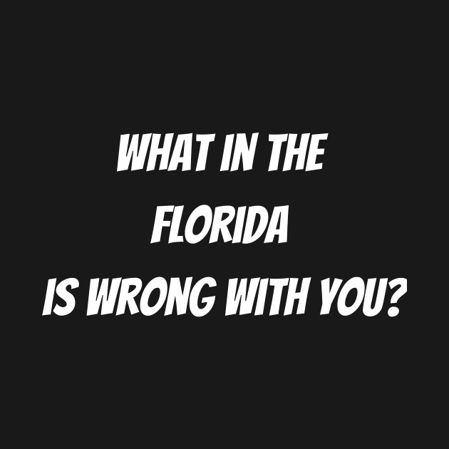 What the Florida?! by TalesfromtheFandom