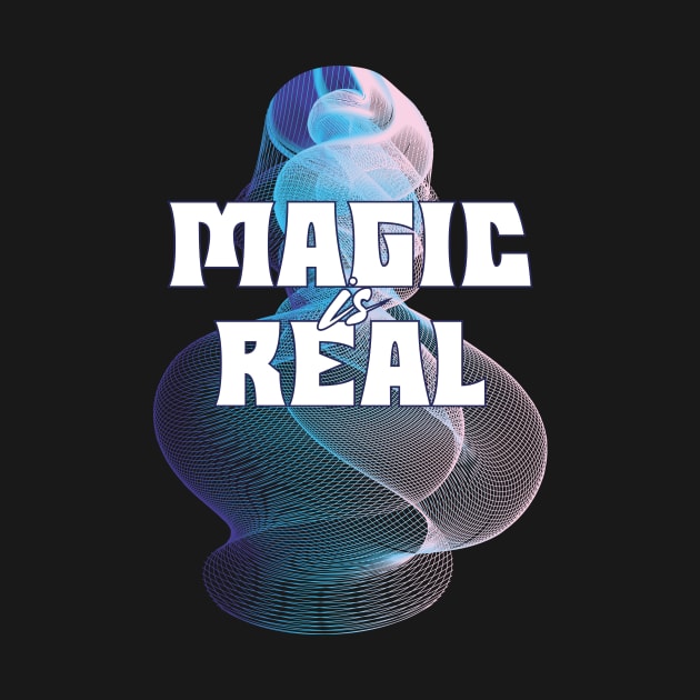 Magic is real by CHARMTEES