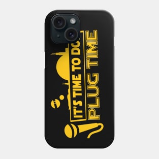 It's Time To Do.. Plug Time! Phone Case