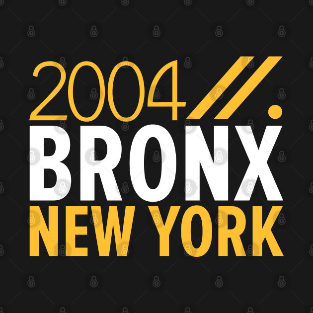 Bronx NY Birth Year Collection - Represent Your Roots 2004 in Style by Boogosh