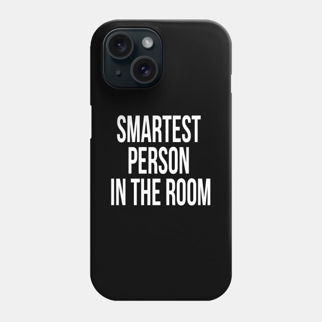 Smartest person in the room Phone Case by Daria Popkova