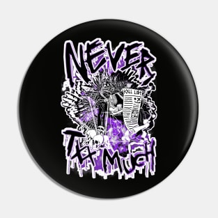 13XD XMY "NEVER TXX MUCH" (PURPLE) Pin