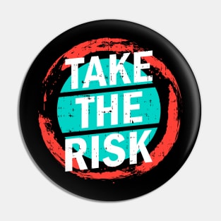 Take The Risk Pin