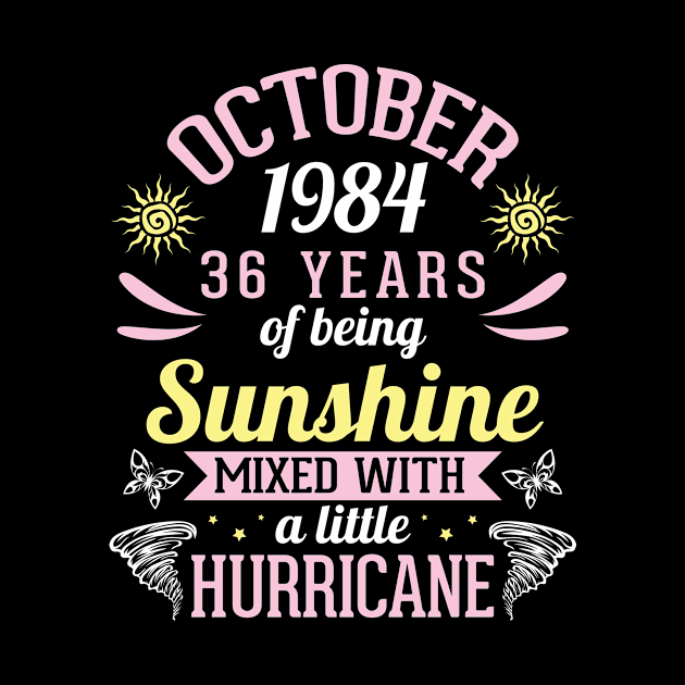 October 1984 Happy 36 Years Of Being Sunshine Mixed A Little Hurricane Birthday To Me You by bakhanh123