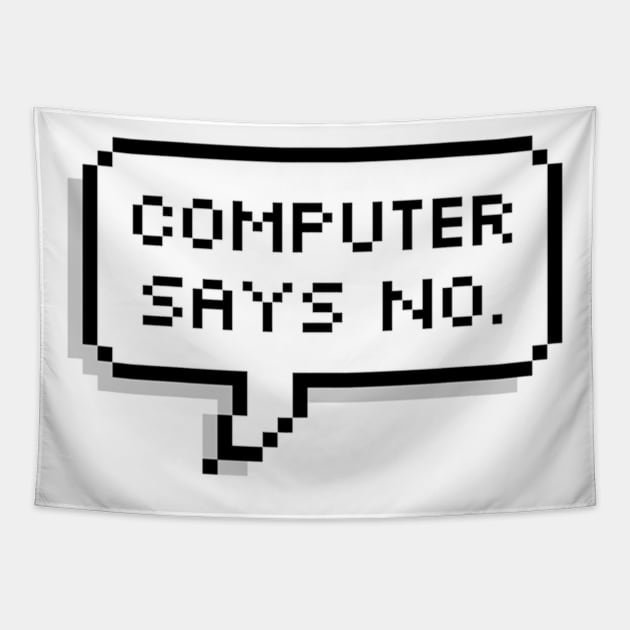 Computer says NO Tapestry by MadEDesigns