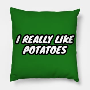 I Really Like Potatoes Pillow