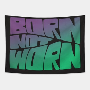 Born Not Worn Tapestry