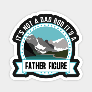 It's Not A Dad Bod It's A Father Figure Mountain Beer Lovers Magnet