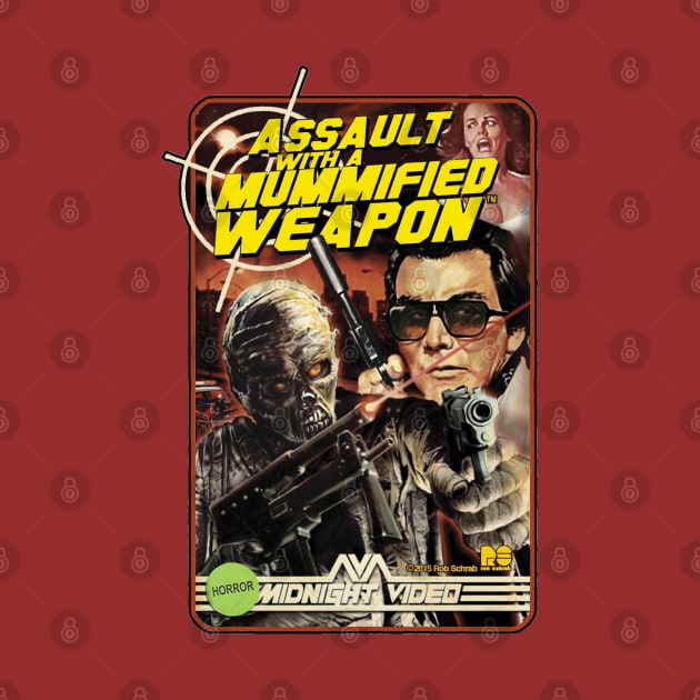 ASSAULT WITH A MUMMIFIED WEAPON by RobSchrab