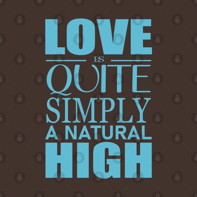 Love is quite simply a natural high by FlyingWhale369